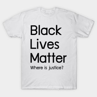 Black Livers Matter Where is justice? T-Shirt